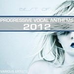 cover: Various - Best Of Progressive Vocal Anthems 2012