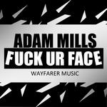 cover: Adam Mills - Fuck UR Face