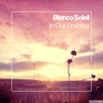 cover: Bianco Soleil - In Our Dreams