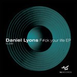 cover: Daniel Lyons - F#ck Your Life EP