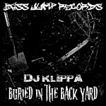 cover: Dj Klippa - Buried In The Back Yard