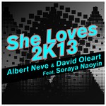 cover: David Oleart|Neve, Albert|Soraya Naoyin - She Loves 2K13