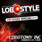 cover: Lobotomy Inc - Lobostyle (10 Years Special Birthday)