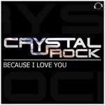 cover: Crystal Rock - Because I Love You