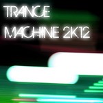 cover: Various - Trance Machine 2K12