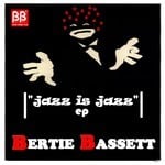 cover: Bertie Bassett - Jazz Is Jazz EP