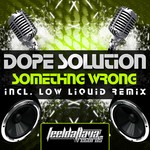 cover: Dope Solution - Something Wrong