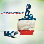 cover: The Soup Dragons - 20 Golden Greats