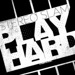 cover: Stereo Slam - Play Hard (remixes)