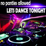 cover: No Panties Allowed - Lets Dance Tonight