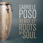 cover: Gabriele Poso - Roots Of Soul Remix EP