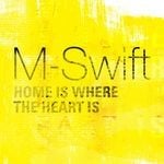 cover: M Swift - Home Is Where The Heart Is