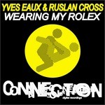 cover: Eaux, Yves|Ruslan Cross - Wearing My Rolex