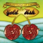 cover: Goldfish - Perceptions Of Pacha