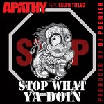 cover: Apathy|Celph Titled - Stop What Ya Doin' (Prod by DJ Premier)