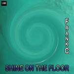 cover: Frankc - Shine On The Floor