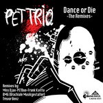 cover: Pet Trio - Dance Or Die: The Remixes