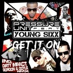 cover: Young Sixx|Pressure Unit - Get It On