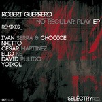 cover: Robert Guerrero - No Regular Play (remixes)