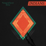 cover: Indians - Somewhere Else