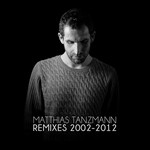 cover: Matthias Tanzmann - Remixes 2002 2012