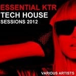 cover: Various - Essential K T R Tech House Sessions 2012