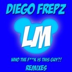 cover: Diego Frepz - Who The Fuck Is This Guy?! (remixes EP)