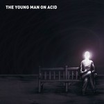 cover: Pick|Various - The Young Man On Acid: Best Of Goa Progressive Psy Techno Psy Psychedelic Trance