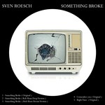 cover: Sven Roesch - Something Broke