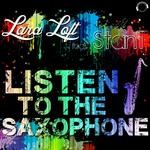 cover: Loft, Lara|Lara Loft Feat Stan1 - Listen To The Saxophone