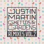 cover: Justin Martin - Ghettos & Gardens Remixes, Vol 2