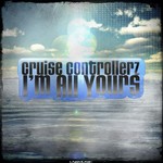 cover: Cruise Controllerz - I'm All Yours