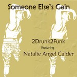 cover: 2drunk2funk|Natalie Angel Calder - Someone Else's Gain