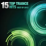 cover: Various - 15 Top Trance Hits Best Of 2012