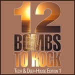 cover: Various - 12 Bombs To Rock (Tech & Deep House Edition 1)