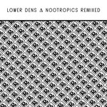 cover: Lower Dens - Nootropics Remixed