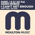 cover: Daniel J|Dj Jaz|Dahrio Wonder - I Can't Get Enough Part Two: The Dubs