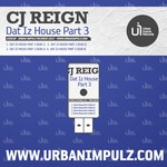 cover: Cj Reign - Dat Iz House Part 3