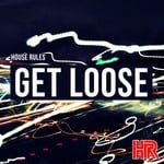 cover: House Rules - Get Loose