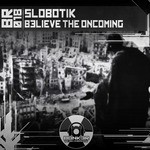 cover: Slobotik - Believe The Oncoming