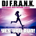 cover: Dj Frank|Dj Frank Featuring Miss Autumn Leaves - Yes You Run (Extended Mix)