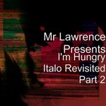 cover: Mr Lawrence - I'm Hungry Italo Revisited Part 2