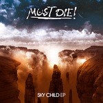 cover: Must Die - Sky Child EP