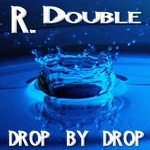 cover: R Double - Drop By Drop