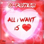 cover: D Power - All I Want Is Love