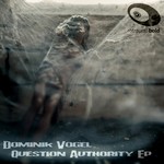 cover: Dominik Vogel - Question Authority EP