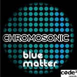 cover: Chromosonic - Blue Matter