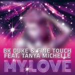 cover: Bk Duke|Fine Touch|Fine Touch Feat Tanya Michelle - My Love (remixes)