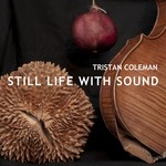 cover: Tristan Coleman - Still Life With Sound