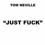 cover: Tom Neville - Just Fuck (remixes)